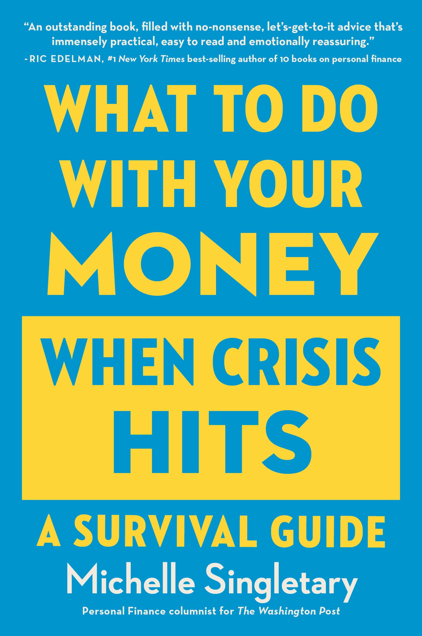 What to Do with Your Money When Crisis Hits: A Survival Guide - SureShot Books Publishing LLC