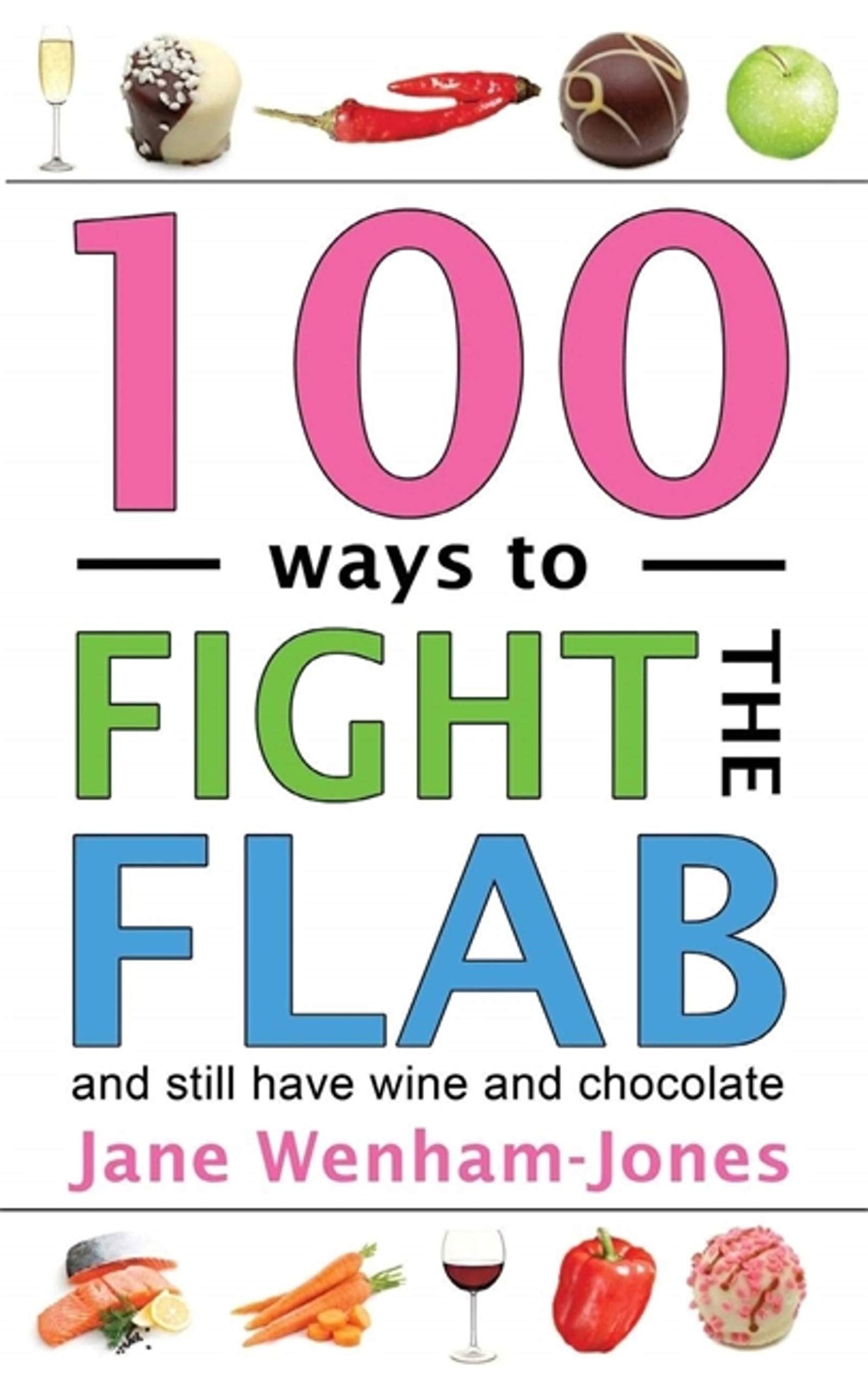 100 Ways to Fight the Flab: The Have-It-All Diet - SureShot Books Publishing LLC