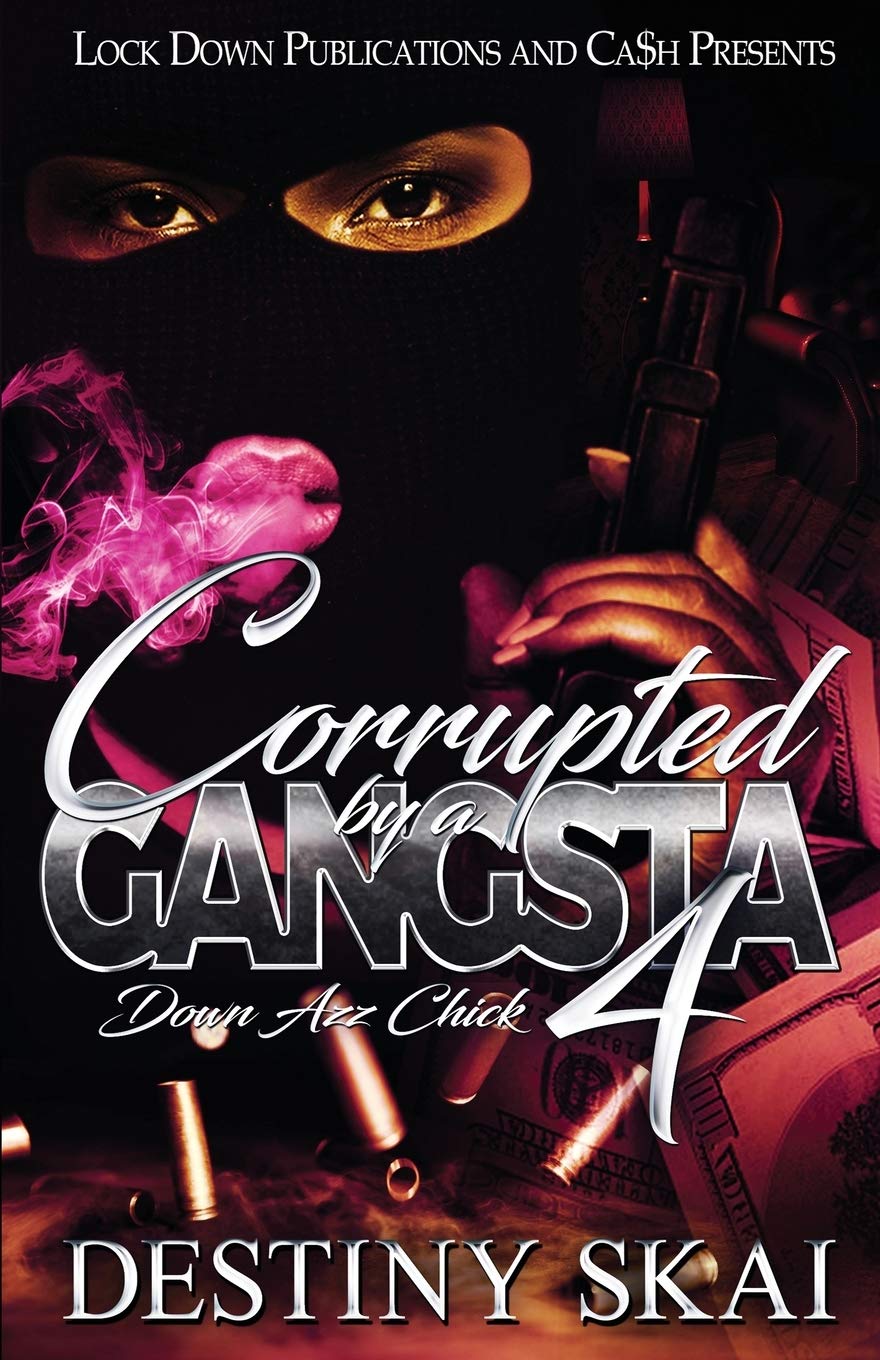 Corrupted by a Gangsta 4: Down Azz Chick - SureShot Books Publishing LLC