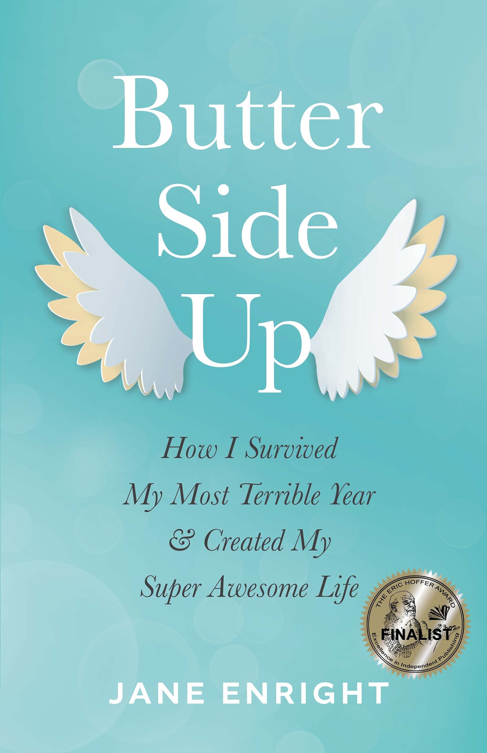 Butter-Side Up: How I Survived My Most Terrible Year and Created My Super Awesome Life - SureShot Books Publishing LLC