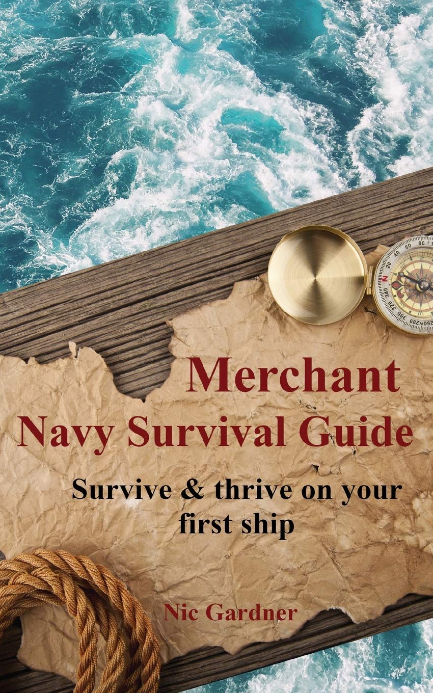 Merchant Navy Survival Guide: Survive & thrive on your first ship - SureShot Books Publishing LLC