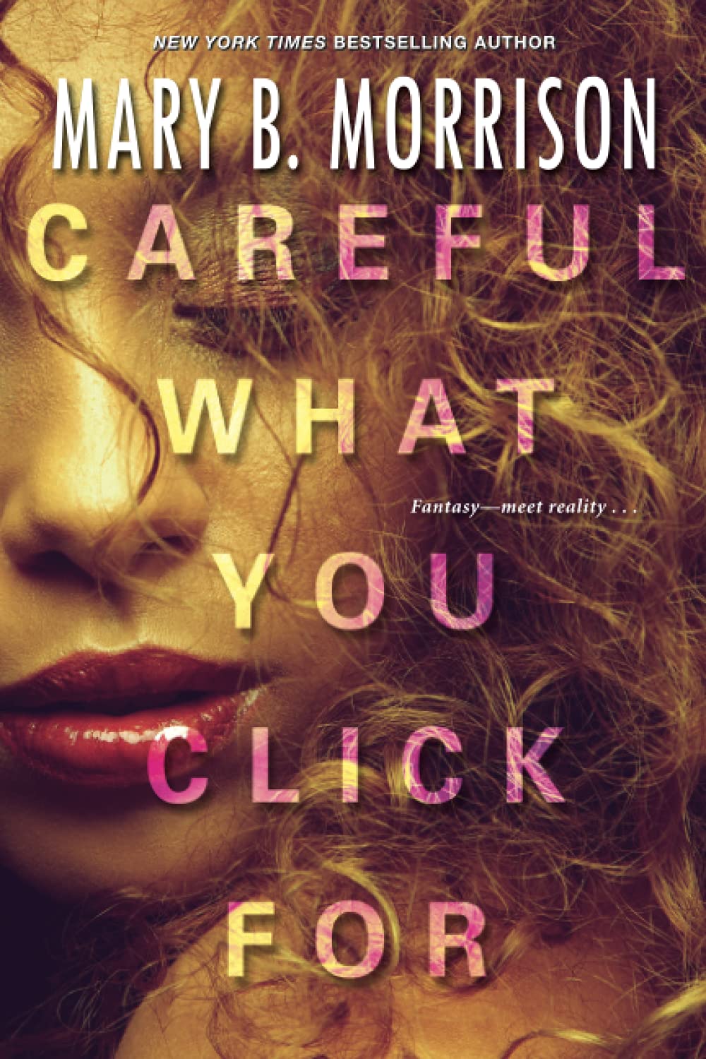 Careful What You Click For - SureShot Books Publishing LLC