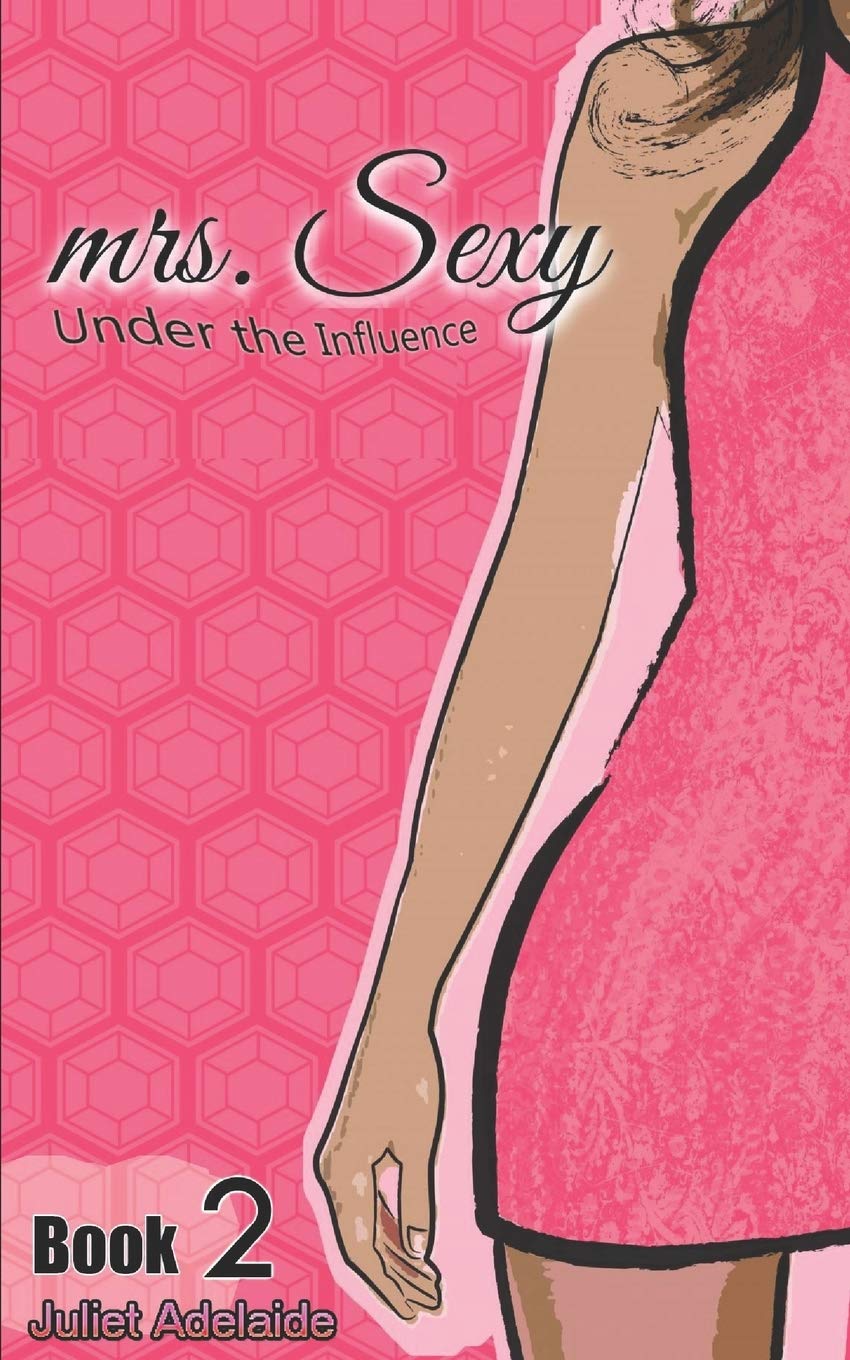 mrs. Sexy - Under the Influence: Book 2 SureShot Books Publishing LLC