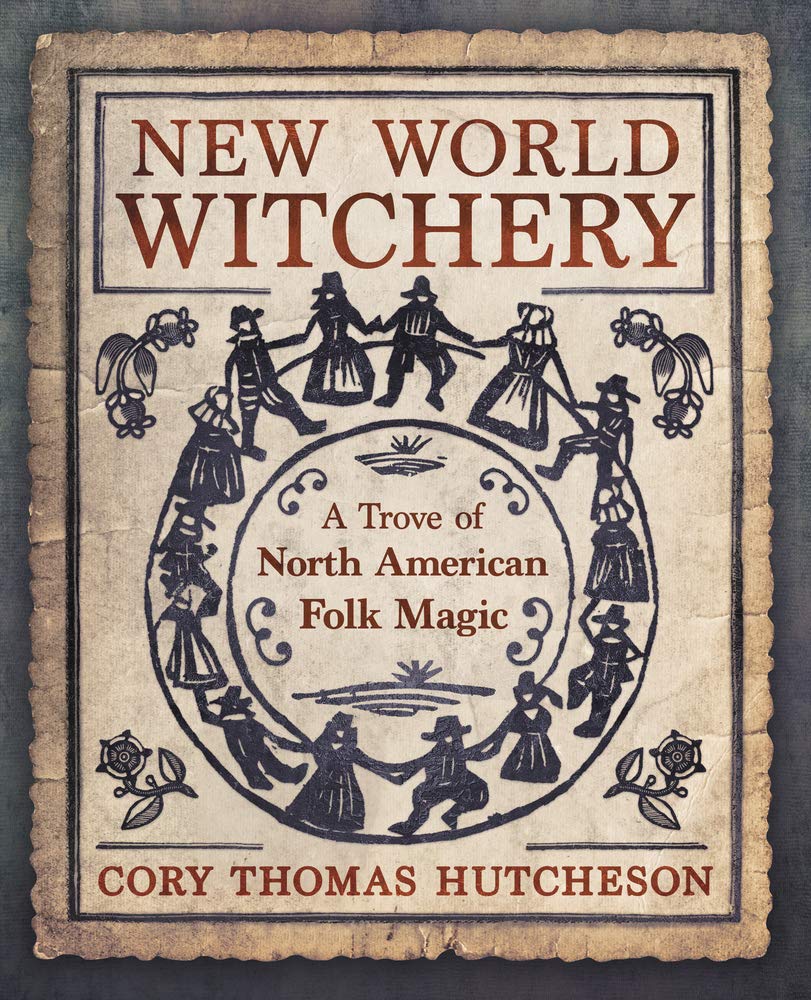 New World Witchery: A Trove of North American Folk Magic - SureShot Books Publishing LLC