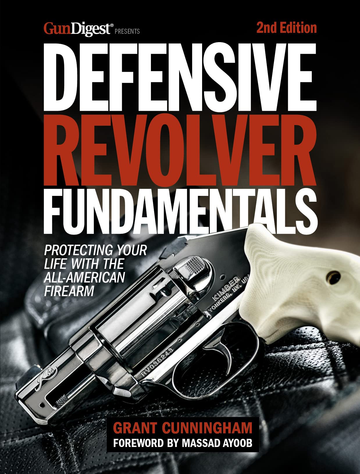 Defensive Revolver Fundamentals, 2nd Edition: Protecting Your Life with the All-American Firearm ( Defensive Revolver Fundamentals ) (2ND ed.) - SureShot Books Publishing LLC