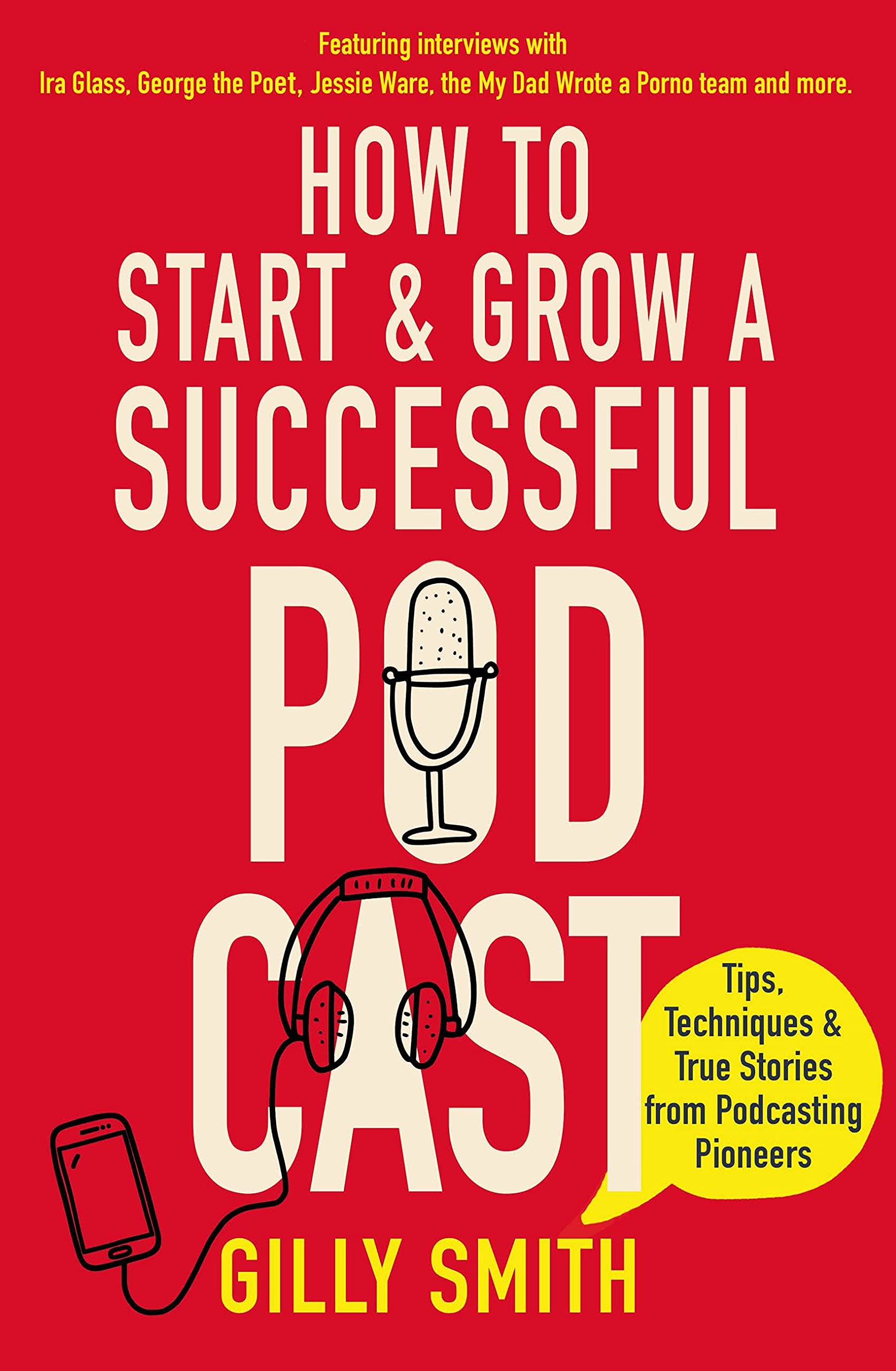 How to Start and Grow a Successful Podcast: Tips, Techniques and True Stories from Podcasting Pioneers - SureShot Books Publishing LLC