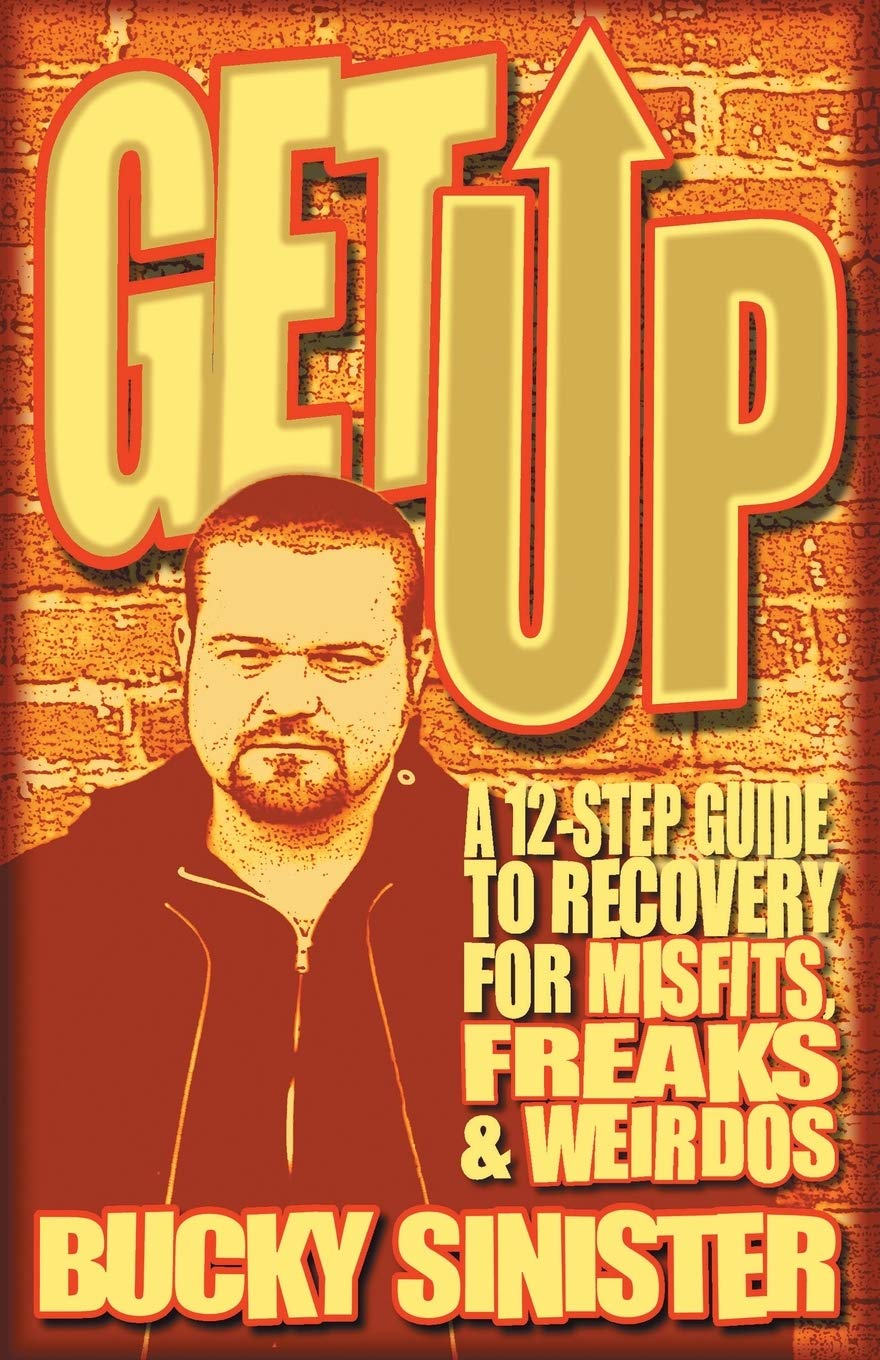 Get Up: A 12-Step Guide to Recovery for Misfits, Freaks, and Weirdos (Addiction Recovery and Al-Anon Self-Help Book) - SureShot Books Publishing LLC