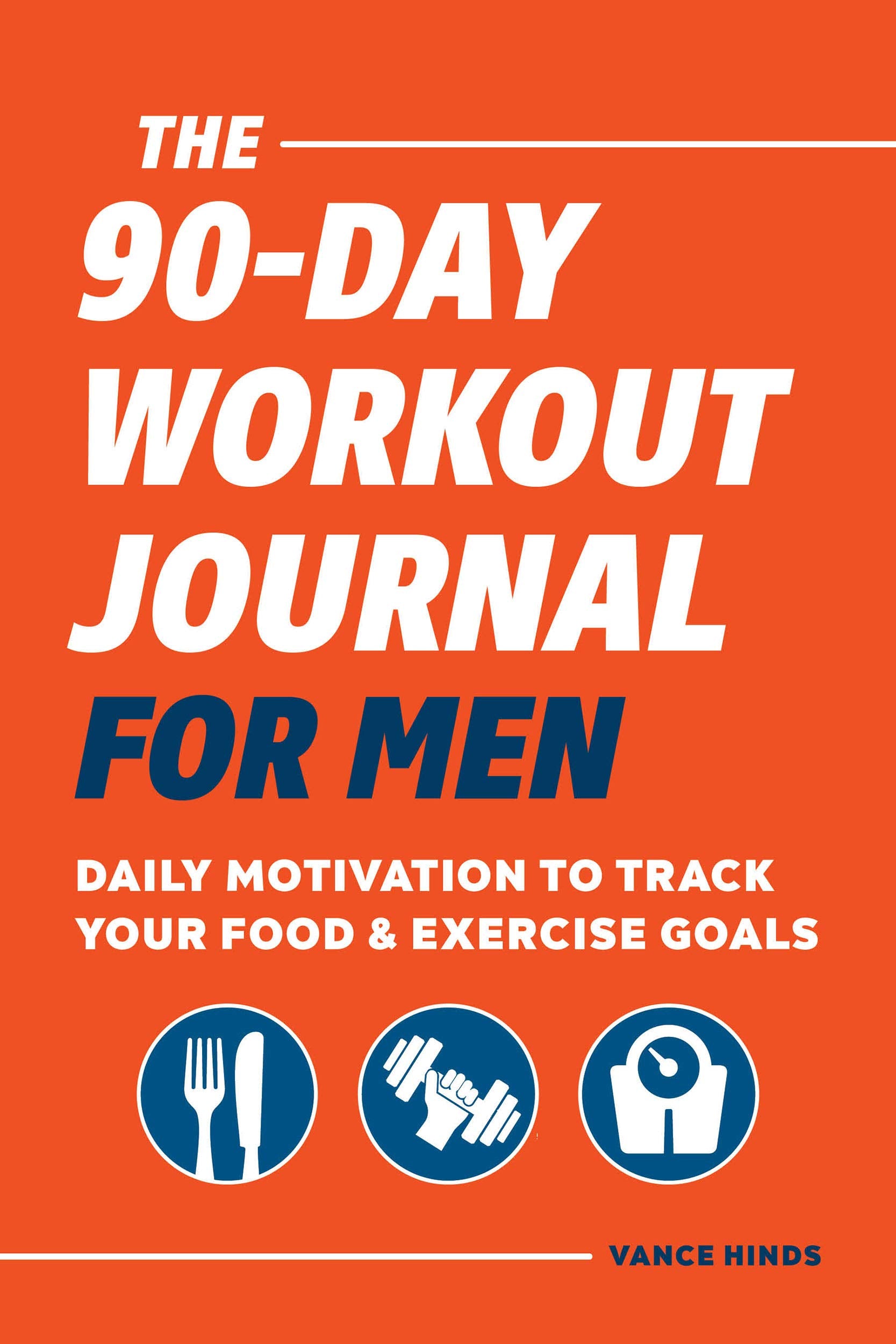 The 90-Day Workout Journal for Men - SureShot Books Publishing LLC
