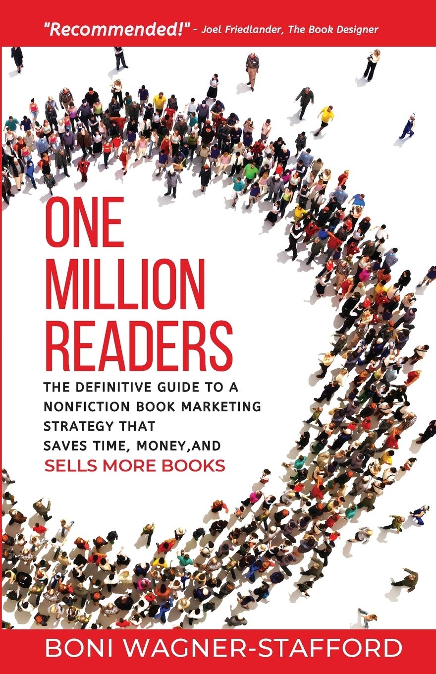 One Million Readers: The Definitive Guide to a Nonfiction Book Marketing Strategy That Saves Time, Money, and Sells More Books - SureShot Books Publishing LLC