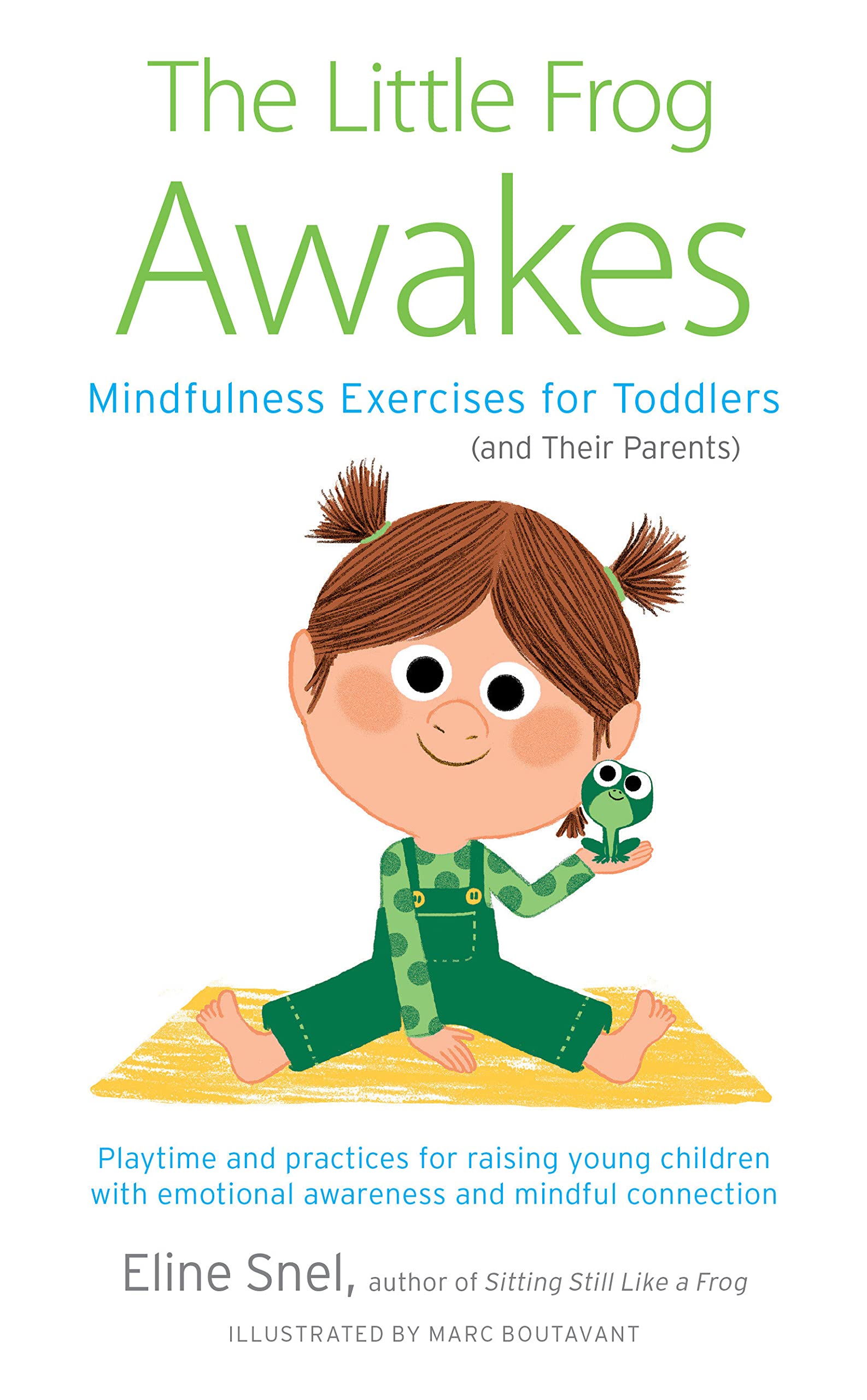 The Little Frog Awakes: Mindfulness Exercises for Toddlers (and Their Parents) SureShot Books Publishing LLC