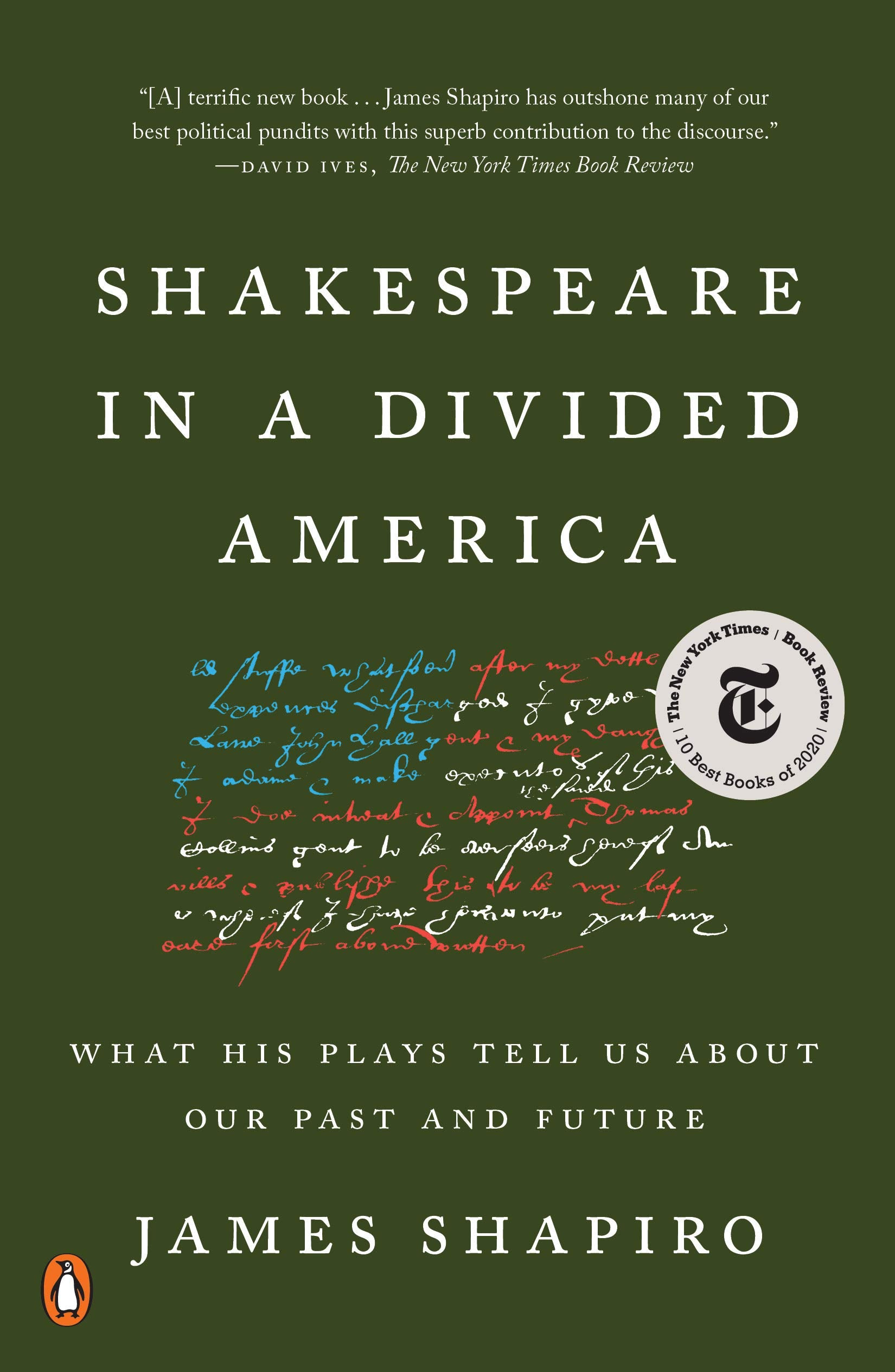 Shakespeare in a Divided America: What His Plays Tell Us about Our Past and Future History James Shapiro