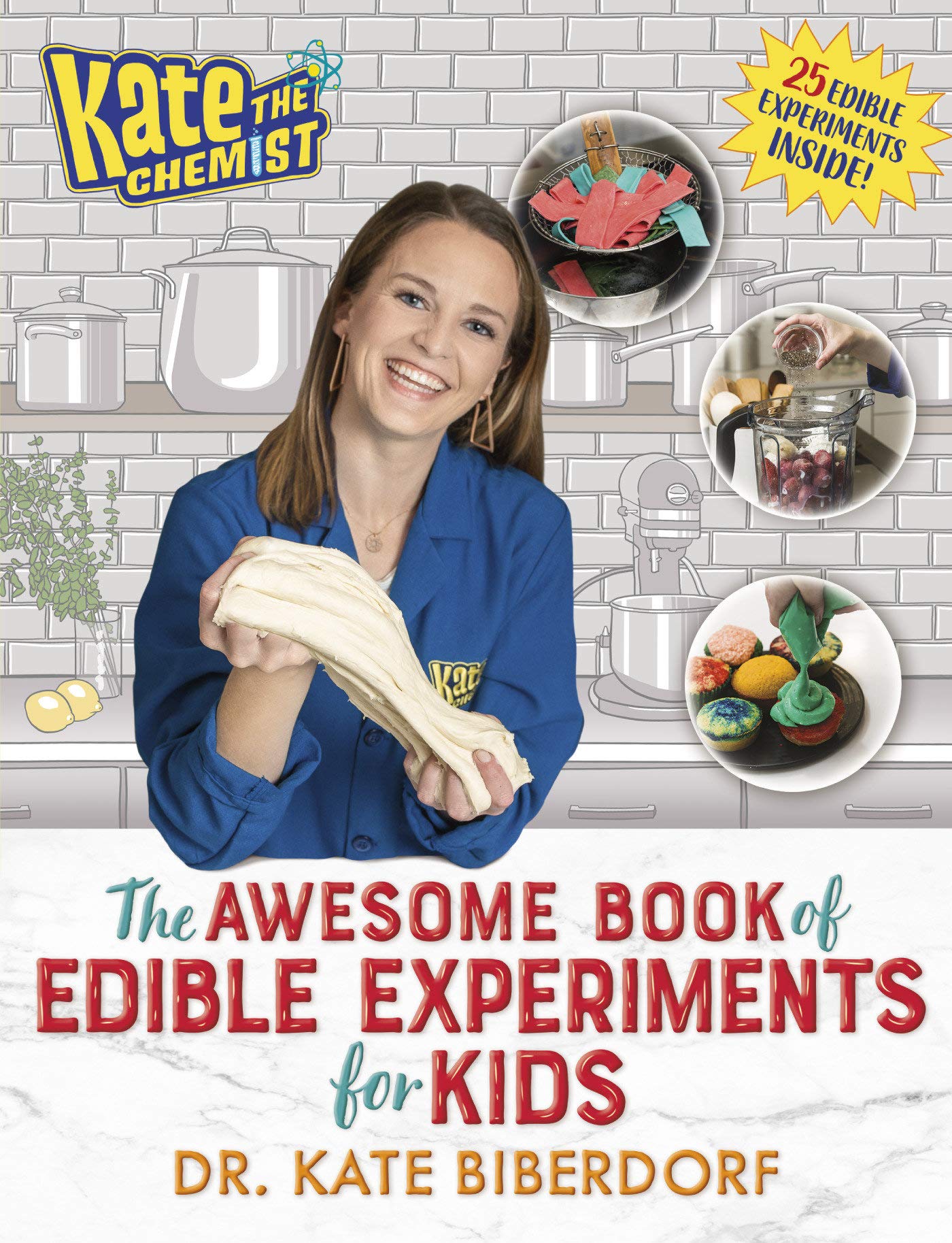 Kate the Chemist: The Awesome Book of Edible Experiments for Kids SureShot Books Publishing LLC