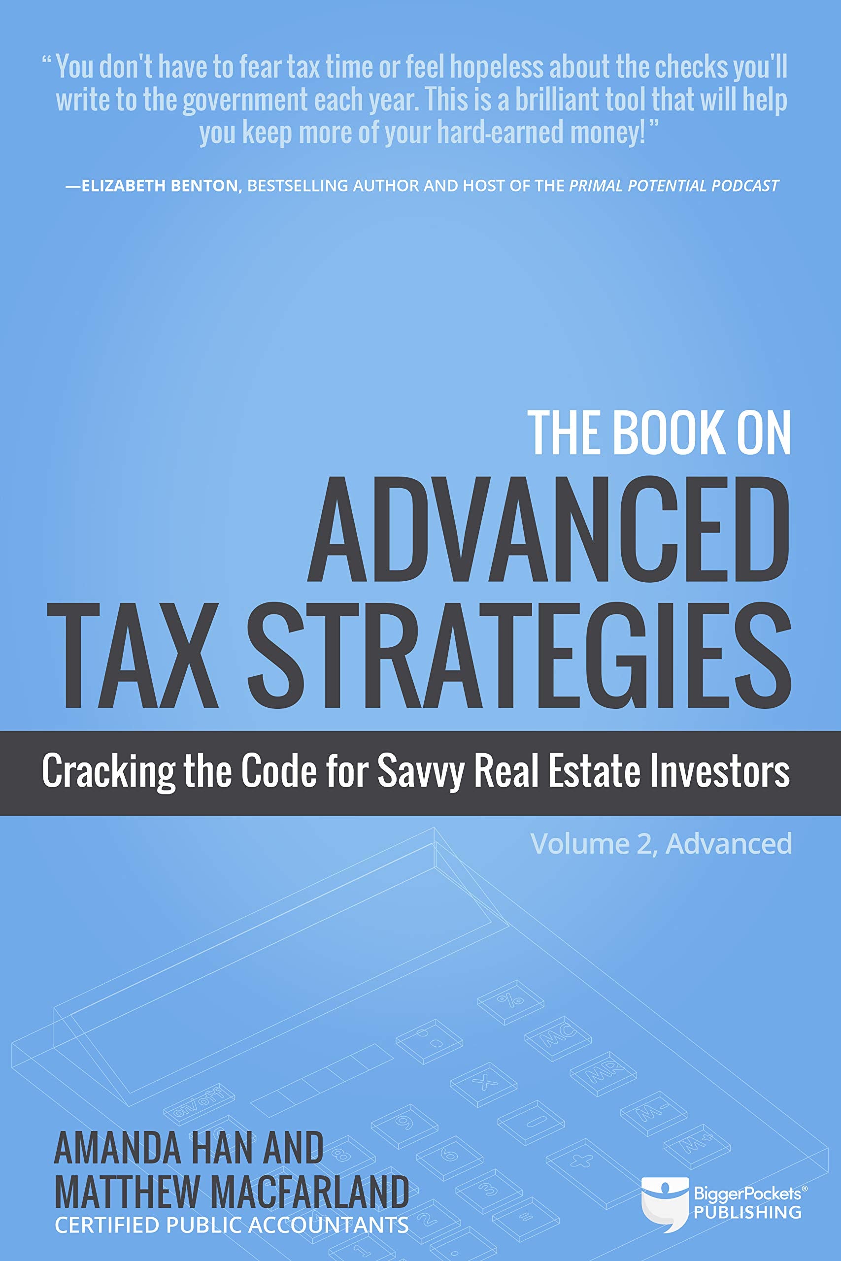 The Book on Advanced Tax Strategies: Cracking the Code for Savvy Real Estate Investors SureShot Books Publishing LLC