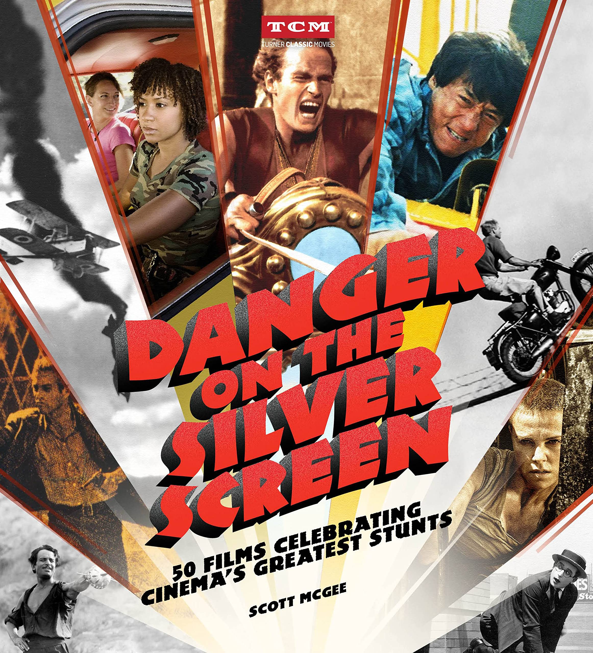 Danger on the Silver Screen: 50 Films Celebrating Cinema's Greatest Stunts SureShot Books Publishing LLC
