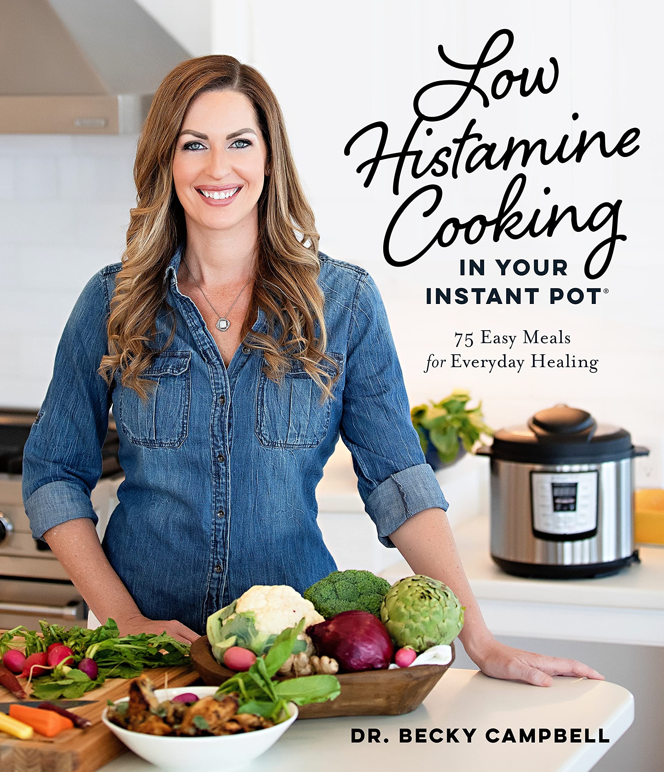 Low Histamine Cooking in Your Instant Pot: 75 Easy Meals for Everyday Healing - SureShot Books Publishing LLC