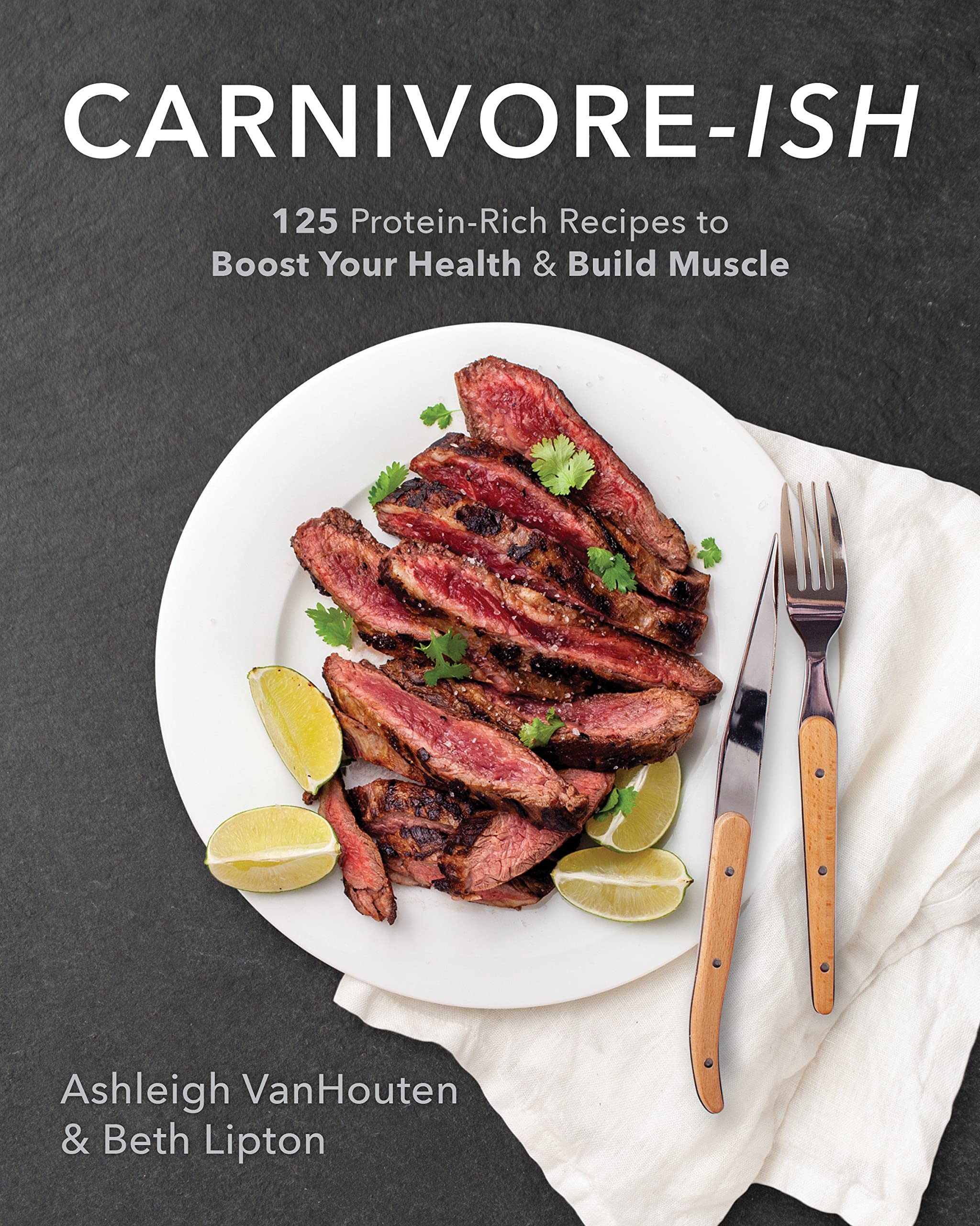Carnivore-Ish: 125 Protein-Rich Recipes to Boost Your Health and Build Muscle - SureShot Books Publishing LLC