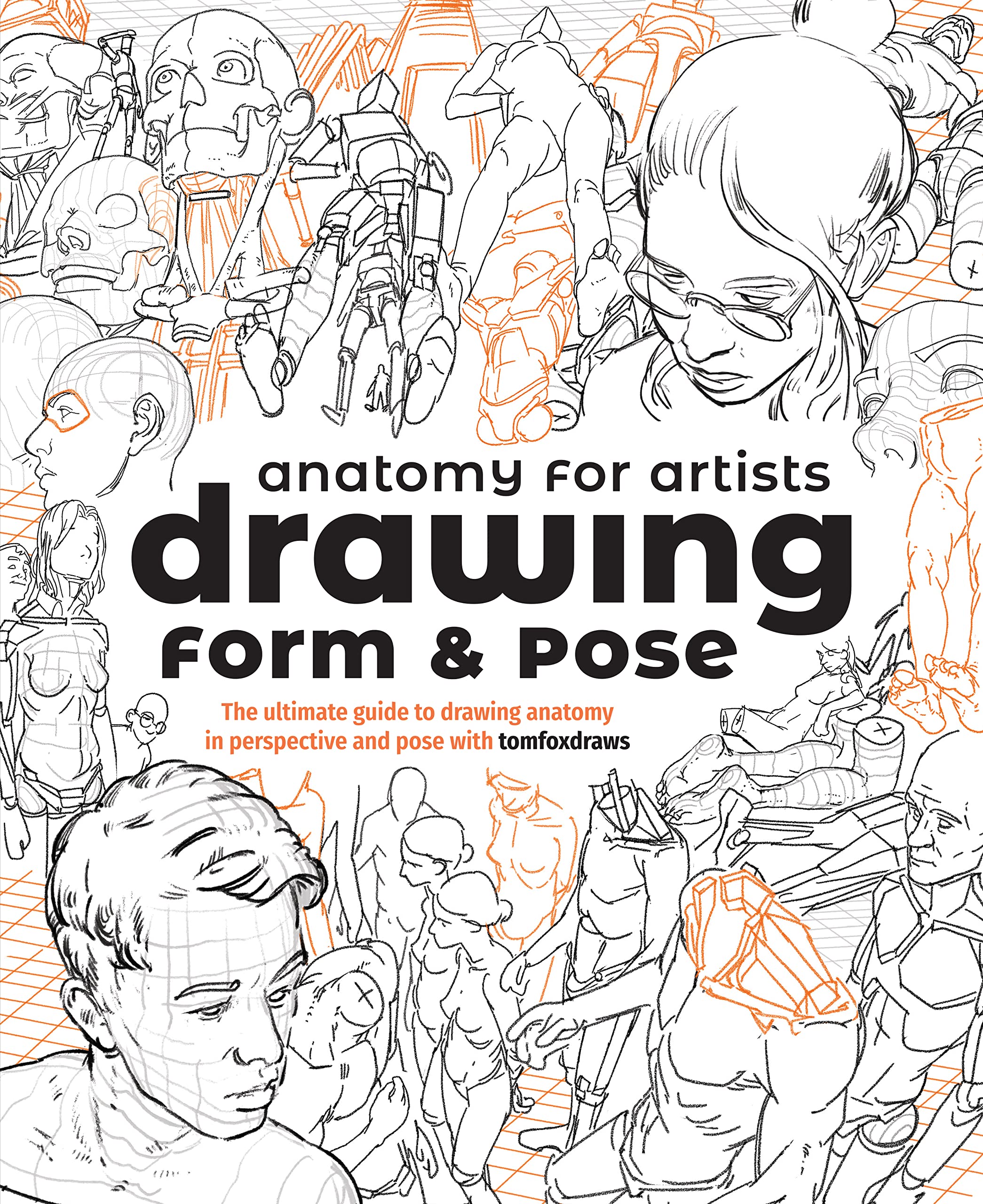Anatomy for Artists: Drawing Form & Pose: The Ultimate Guide to Drawing Anatomy in Perspective and Pose with Tomfoxdraws - SureShot Books Publishing LLC