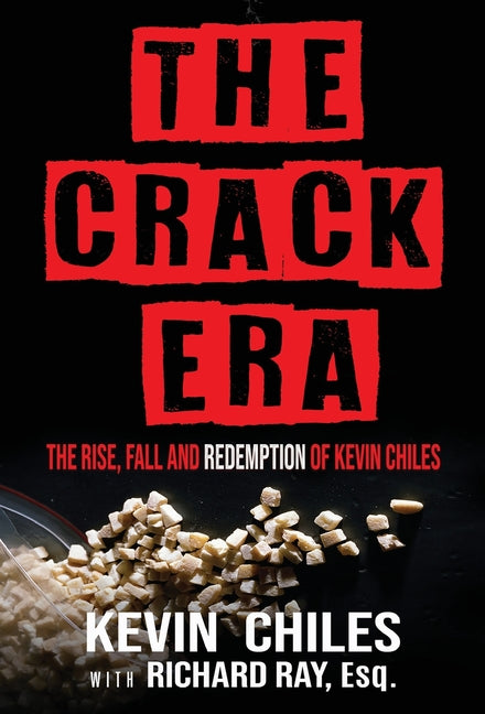 The Crack Era: The Rise, Fall, and Redemption of Kevin Chiles (The Crack Era #1) - SureShot Books Publishing LLC