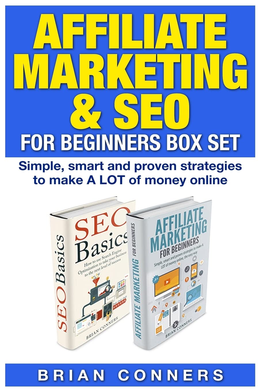 Affiliate Marketing & SEO for Beginners Box Set Simple, smart and proven strategies to make A LOT of money online - SureShot Books