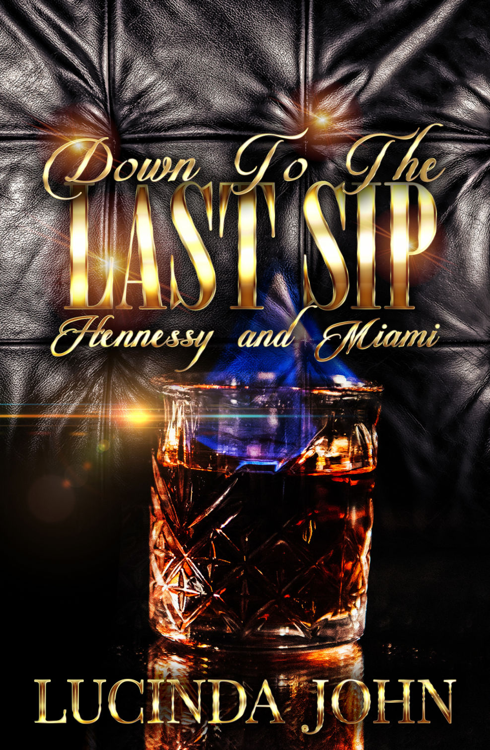 Down To The Last Sip: Hennessy and Miami - SureShot Books Publishing LLC