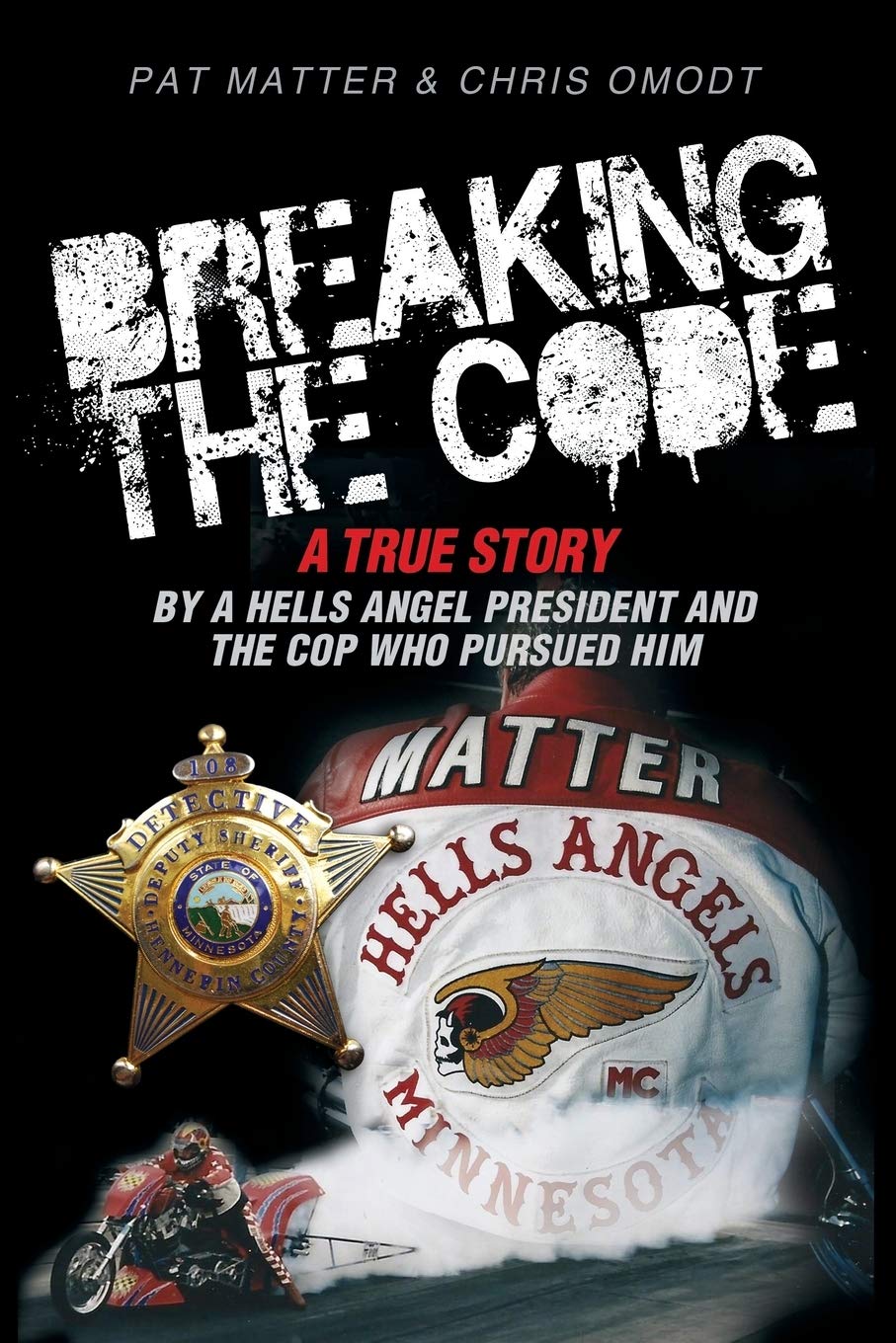 Breaking the Code: A True Story by a Hells Angel President and the Cop Who Pursued Him - SureShot Books Publishing LLC