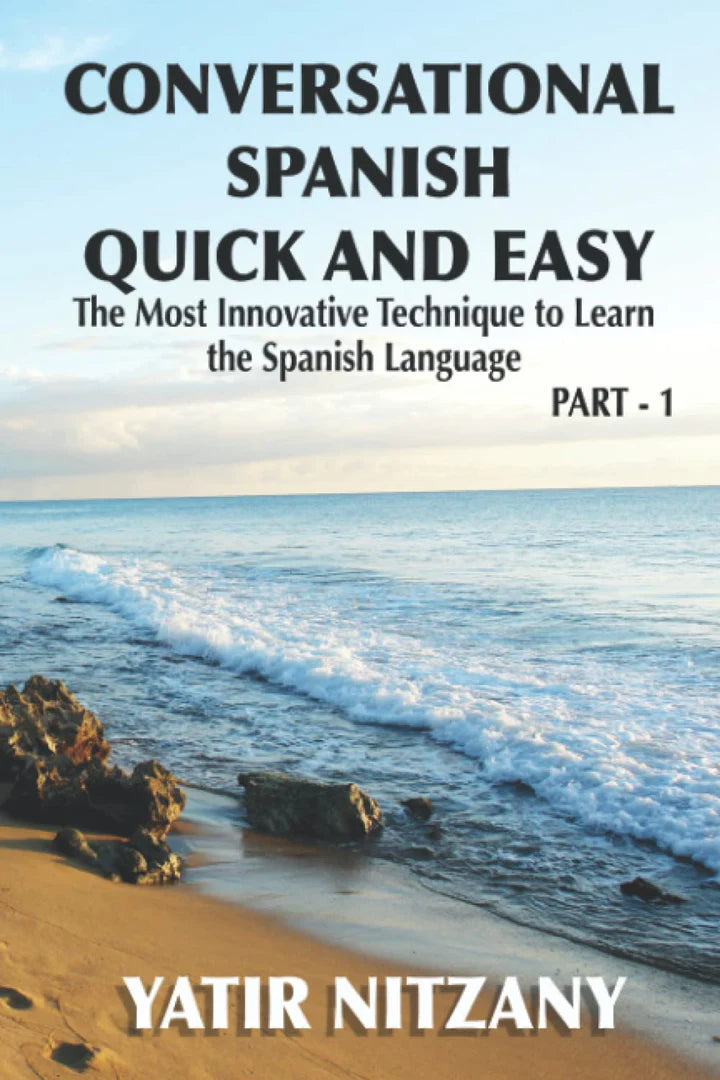 Conversational Spanish Quick and Easy The Most Innovative and Revolutionary Technique to Learn the Spanish Language. For Beginners, Intermediate, and (Conversational Spanish Quick and Easy #1) - SureShot Books