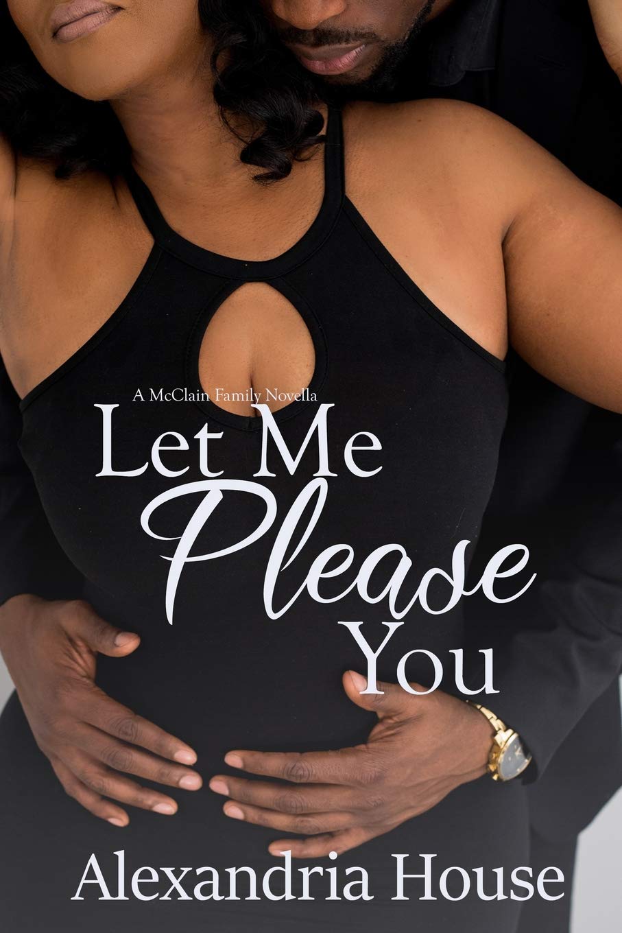 Let Me Please You: A McClain Family Novella SureShot Books Publishing LLC
