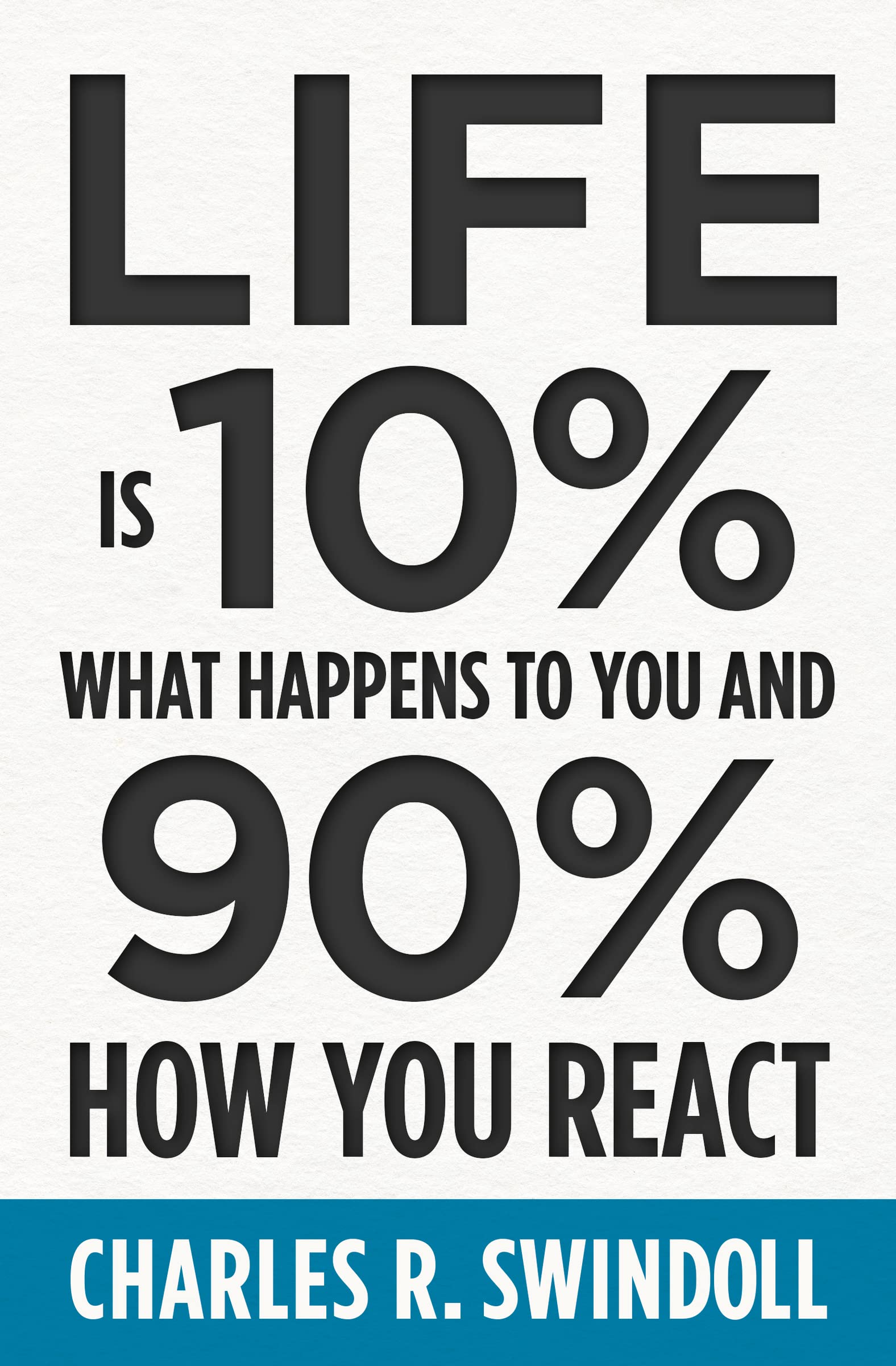 Life Is 10% What Happens to You and 90% How You React - SureShot Books Publishing LLC