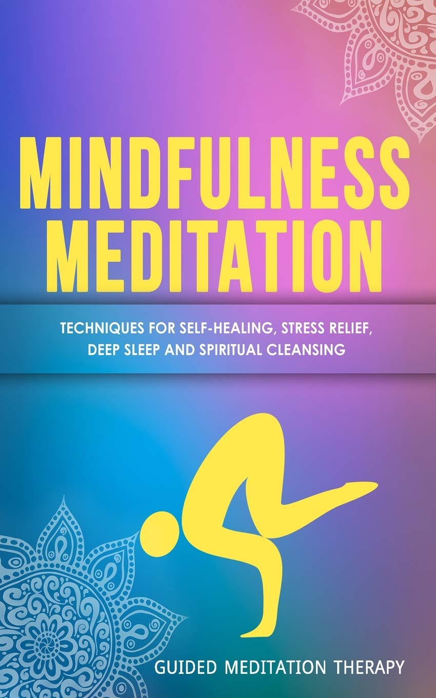 Mindfulness Meditation Techniques for Self-Healing, Stress Relief, Deep Sleep and Spiritual Cleansing - SureShot Books