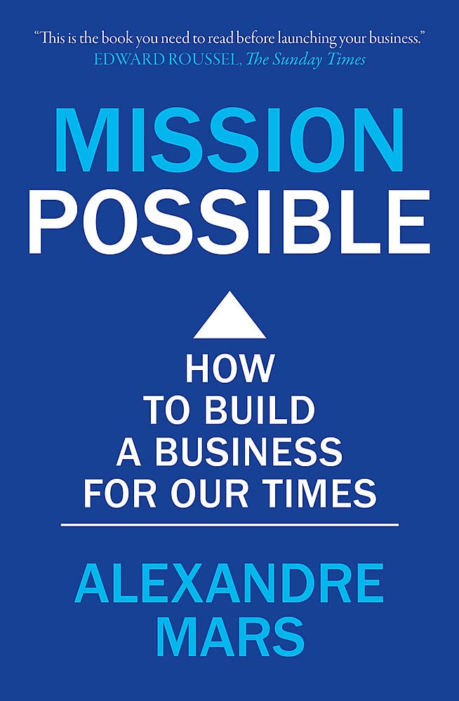 Mission Possible How to Build a Business for Our Times - SureShot Books