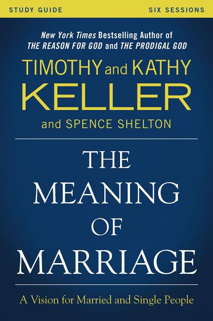 The Meaning of Marriage Study Guide: A Vision for Married and Single People - SureShot Books Publishing LLC
