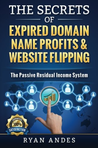 The Secrets of Expired Domain Names and Website Flipping SureShot Books