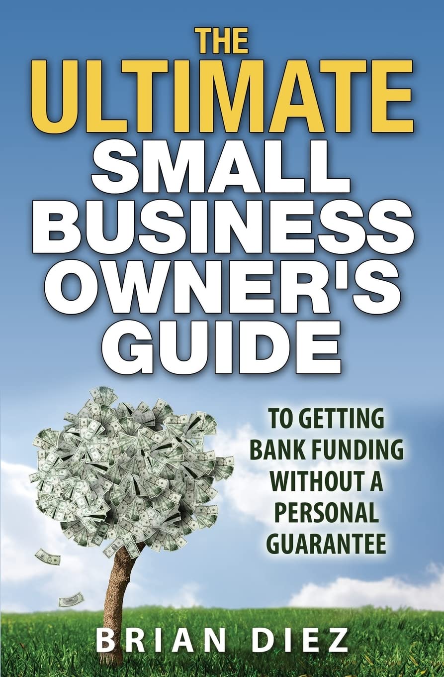 The ULTIMATE Small Business Owner’s Guide to Getting Bank Funding Without a Personal Guarantee SureShot Books