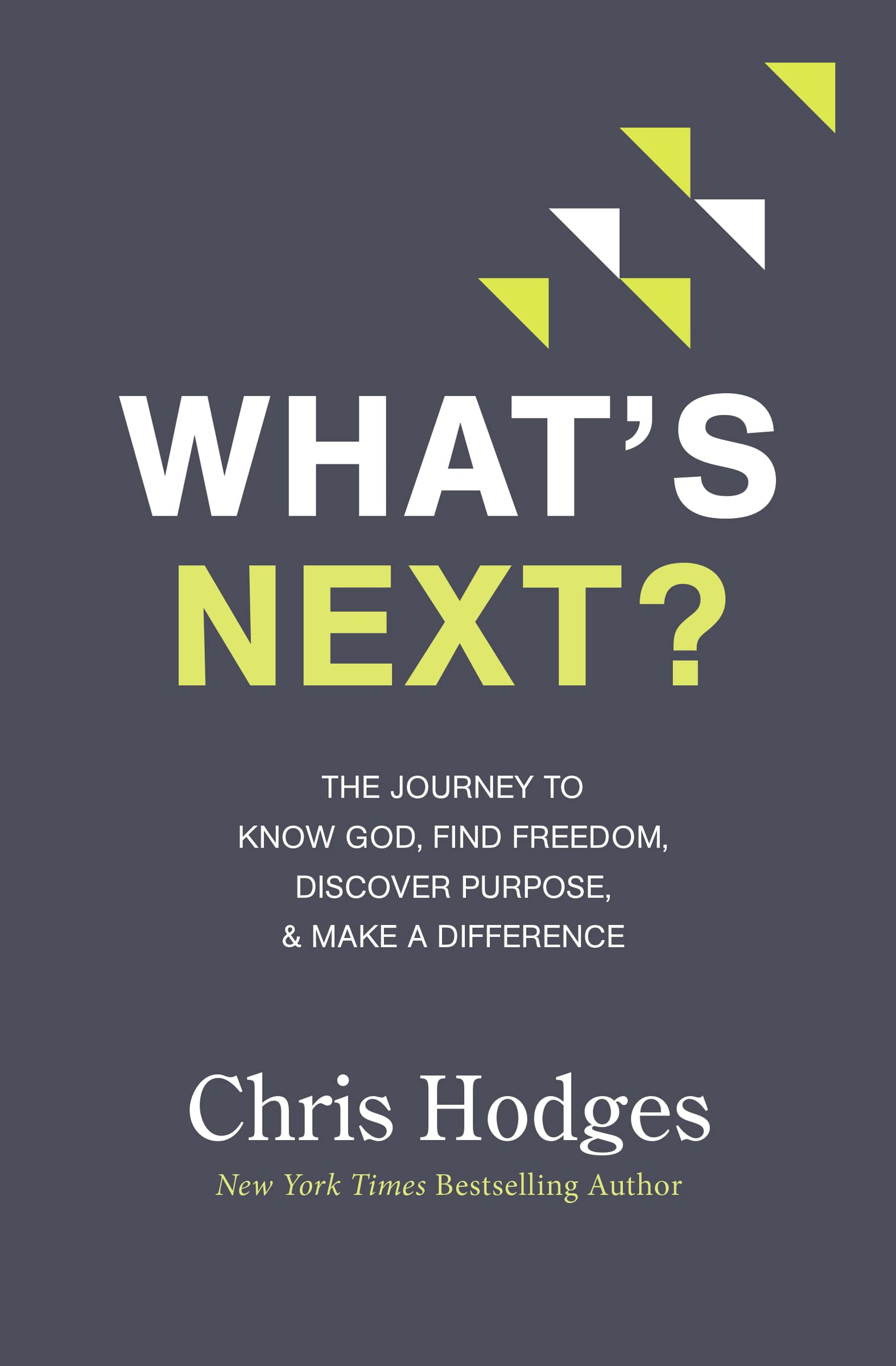 What's Next?: The Journey to Know God, Find Freedom, Discover Purpose, and Make a Difference - SureShot Books Publishing LLC
