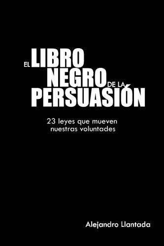 El libro negro de la persuasión - SureShot Books Publishing LLC