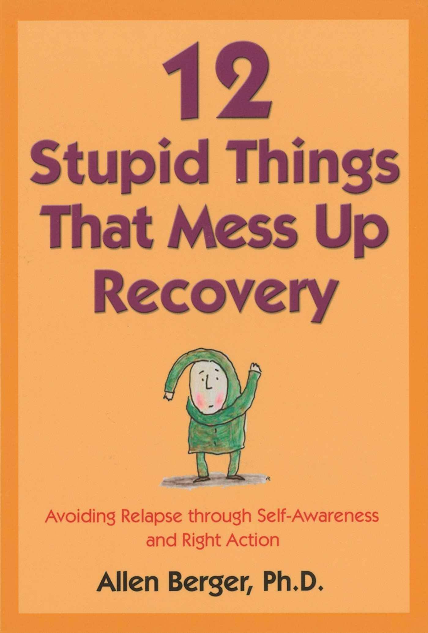 12 Stupid Things That Mess Up Recovery - SureShot Books Publishing LLC