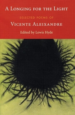 Paperback of "A Longing for the Light," selected poems of Vicente Aleixandre, published by American Poetry Review with a cover image.