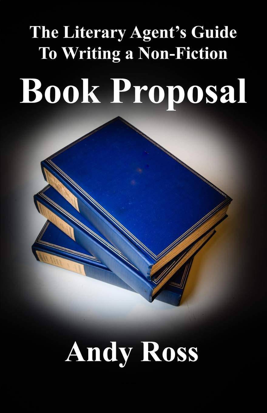 The Literary Agent's Guide to Writing a Non-Fiction Book Proposal - SureShot Books Publishing LLC