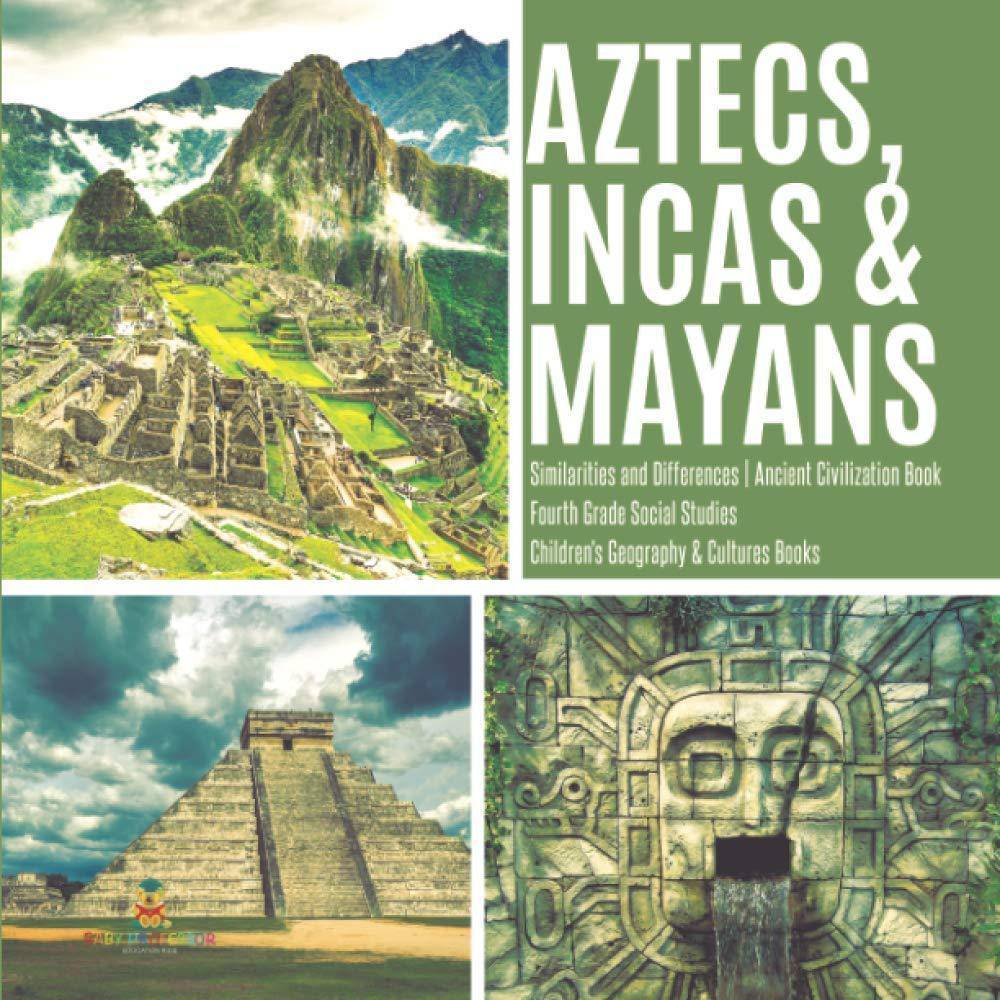 Aztecs, Incas & Mayans Similarities and Differences Ancient Civi - SureShot Books Publishing LLC
