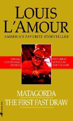 Matagorda/The First Fast Draw: Two Novels in One Volume - SureShot Books Publishing LLC