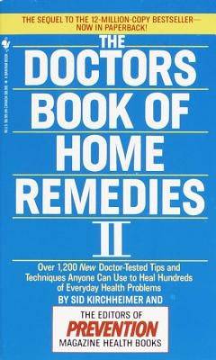 The Doctors Book of Home Remedies II: Over 1,200 New Doctor-Tested Tips and Techniques Anyone Can Use to Heal Hundreds of Everyday Health Problems - SureShot Books Publishing LLC