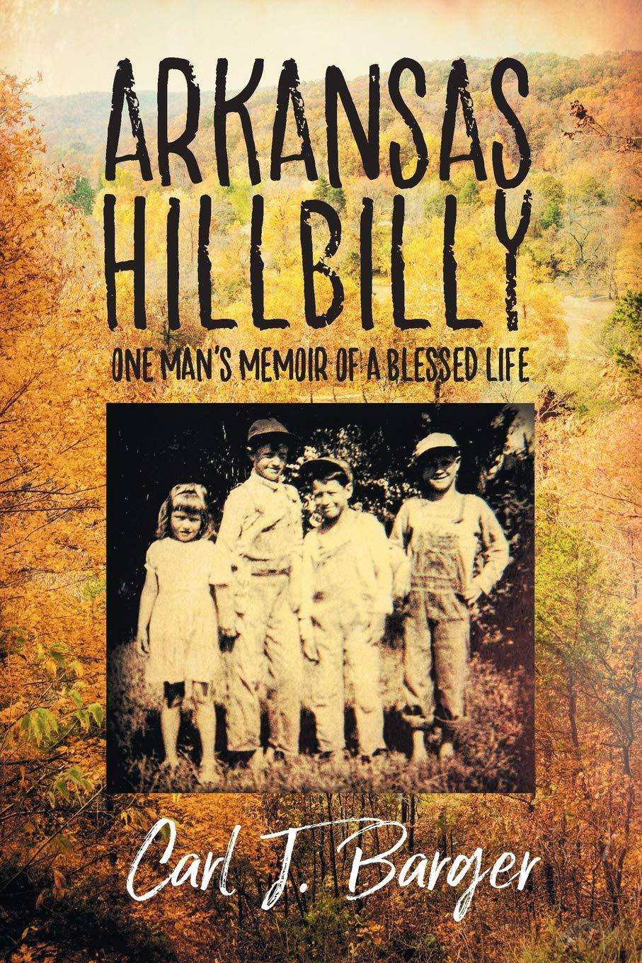Arkansas Hillbilly: One Man's Memoir of a Blessed Life - SureShot Books Publishing LLC