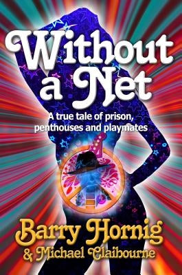 Paperback book titled "Without a Net" by Barry Hornig, showing a cover with images of prison, penthouses, and playmates.