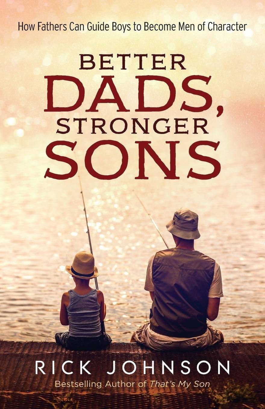 Better Dads, Stronger Sons - SureShot Books Publishing LLC