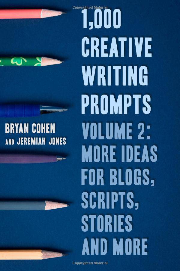 1,000 Creative Writing Prompts, Volume 2: More Ideas for Blogs