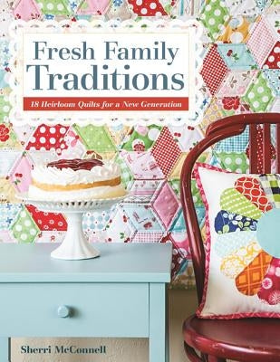 Paperback book titled "Fresh Family Traditions" featuring 18 heirloom quilt patterns, published by C&T Publishing.