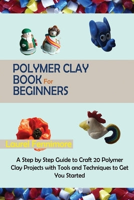 Paperback Polymer Clay Book for Beginners by C.U Publishing LLC showing step-by-step project images and tools for crafting.