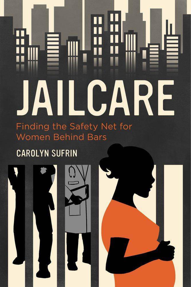 Jailcare: Finding The Safety Net For Women Behind Bars - SureShot Books Publishing LLC