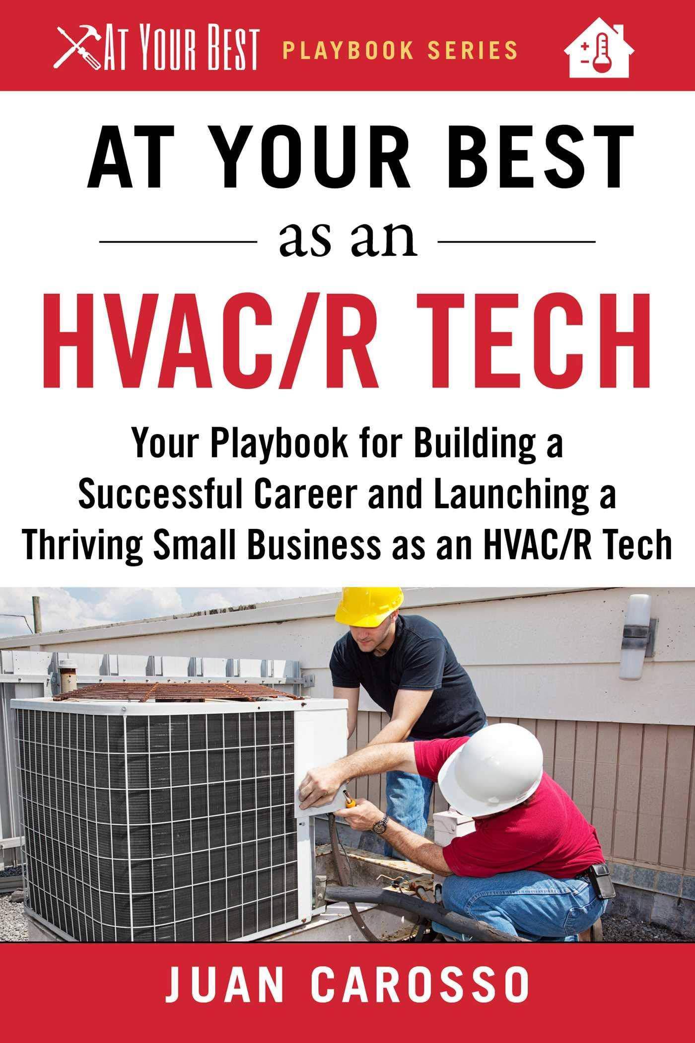 At Your Best as an HVAC-R Tech: Your Playbook for Building a Suc - SureShot Books Publishing LLC