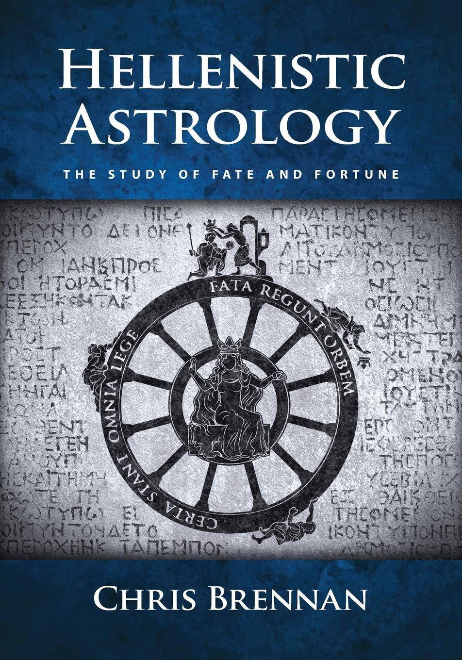 Hellenistic Astrology: The Study of Fate and Fortune - SureShot Books Publishing LLC